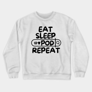 Eat Sleep POD Repeat Crewneck Sweatshirt